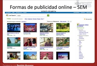 Formas de publicidad online – SEM
VIDEO SEARCH

 