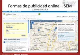 Formas de publicidad online – SEM
LOCALIZED SEARCH

 