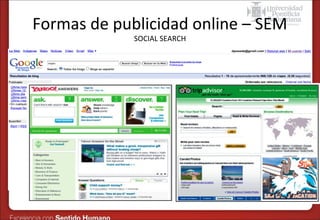 Formas de publicidad online – SEM
SOCIAL SEARCH

 