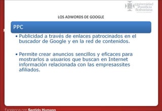 Formas de publicidad online – SEM en Google
LOS ADWORDS DE GOOGLE

PPC:

 