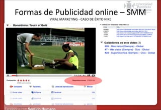 Formas de Publicidad online – SMM
VIRAL MARKETING - CASO DE ÉXITO NIKE

 