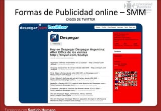 Formas de Publicidad online – SMM
CASOS DE TWITTER

 