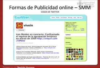 Formas de Publicidad online – SMM
CASOS DE TWITTER

 