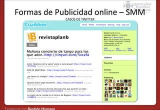 Formas de Publicidad online – SMM
CASOS DE TWITTER

 