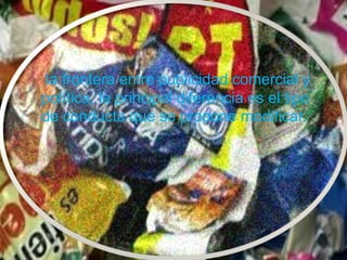 la frontera entre publicidad comercial y
política, la principal diferencia es el tipo
de conducta que se propone modificar.
 