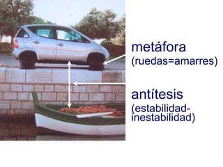 metáfora (ruedas=amarres) antítesis (estabilidad-inestabilidad)