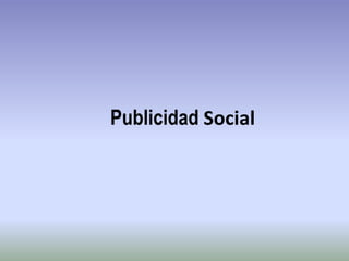 Publicidad Social
 