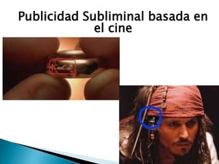 Publicidad Subliminal basada en
el cine
 