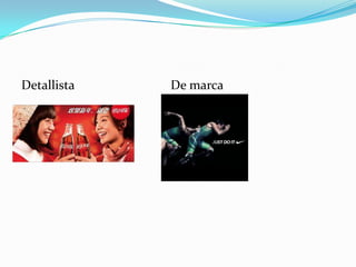 Detallista

De marca

 