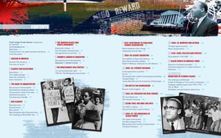 iiiii
8 1957: Continuing to challenge
school segregation  58
Racist diehards resist change  59
Integrating Central High  59
9 1958–60: Black liberation  68
The tradition of black self-defence  68
Early black liberation leaders  69
Robert F Williams: Advocate for self-defence  74
10 1960–62: Student defiance  77
A new generation of protest  77
Sit-ins  78
The Student Non-violent Coordinating Committee  80
Freedom Rides  81
James Meredith and the University of Mississippi  86
11 The battle for Birmingham  88
Racism in Birmingham  88
12 1963–64: Pressing for real change  100
The Civil Rights Act  101
The Freedom Summer  109
13 Selma 1965: One man, one vote  116
The SNCC in Selma  116
King and the SCLC come to Selma  117
14 1965–67: The emergence of
black power  125
The seeds of discontent  126
The March Against Fear  131
Black power and cultural transformation  134
The Black Panthers  137
15 1968–70: Memphis and beyond  142
The fight against poverty  143
King’s assassination  145
16 1970–2009: Politics and protest  150
US presidents 1970–2009  151
17 Black rights in America today  161
America’s first black president  162
The black experience in modern America  168
Reflection  173
Appendix:
Exemplars of student essays  175
The Underground Railroad  175
Frederick Douglass: From slave to statesman  176
Tuskegee syphilis experiment (1932–1972)  178
The ‘N’ Word  179
Ella Baker and participatory democracy  181
Contents
Public Image Private Shame: Introduction  
for teachers  iv
Acknowledgements  vi
Dedication  vii
Foreword from civil rights activists and others  viii
From the author  1
1 Racism in America  2
Emmett Till’s America  2
The roots of racism  7
2 Slavery and resistance  9
Early Africa  10
The middle passage  11
Slave life in America  12
Slave resistance  15
3 The road to emancipation  19
Key causes of emancipation  20
Revolutionary republican ideals  20
The economic needs of the elite  23
Abolitionist pressure  23
The American Civil War  25
4 Neo-slavery  28
Reconstruction  29
Entrenchment  29
Neo-slavery  30
Black progress after Reconstruction  33
The challenge of World War Two  34
5 The modern black civil
rights movement  36
Grassroots change  36
The US system of government  37
Two approaches to activism  38
6 Brown v. Board of Education  42
Dismantling Jim Crow education  43
Alexander v. Holmes County  47
7 The Montgomery bus protest  48
‘It’s my Constitutional right!’  48
1955–56: The Montgomery bus protest  49
Kennedy with students in HarlemMalcolm X
 