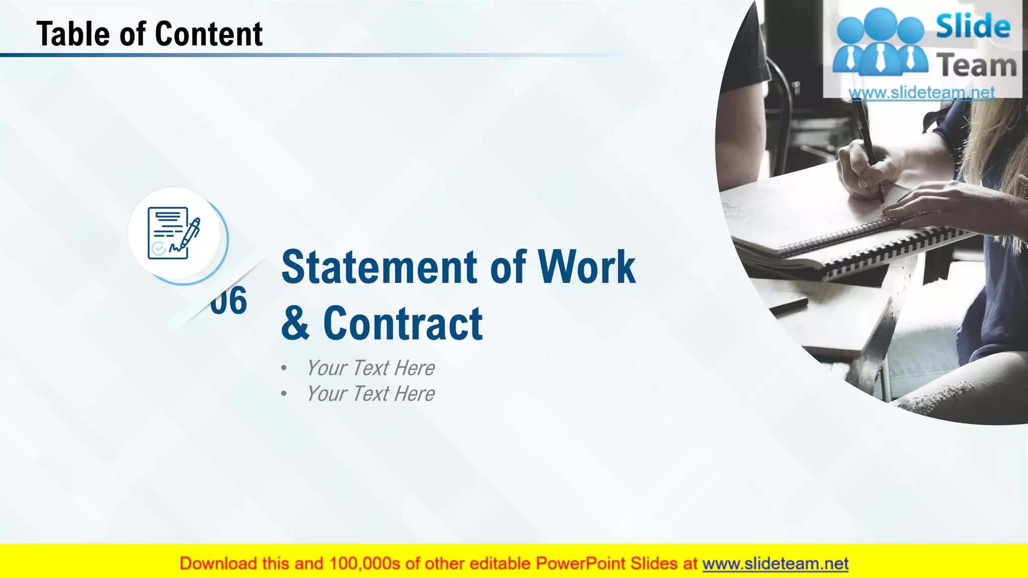 Table of Content
• Your Text Here
• Your Text Here
Statement of Work
& Contract
06
23
 