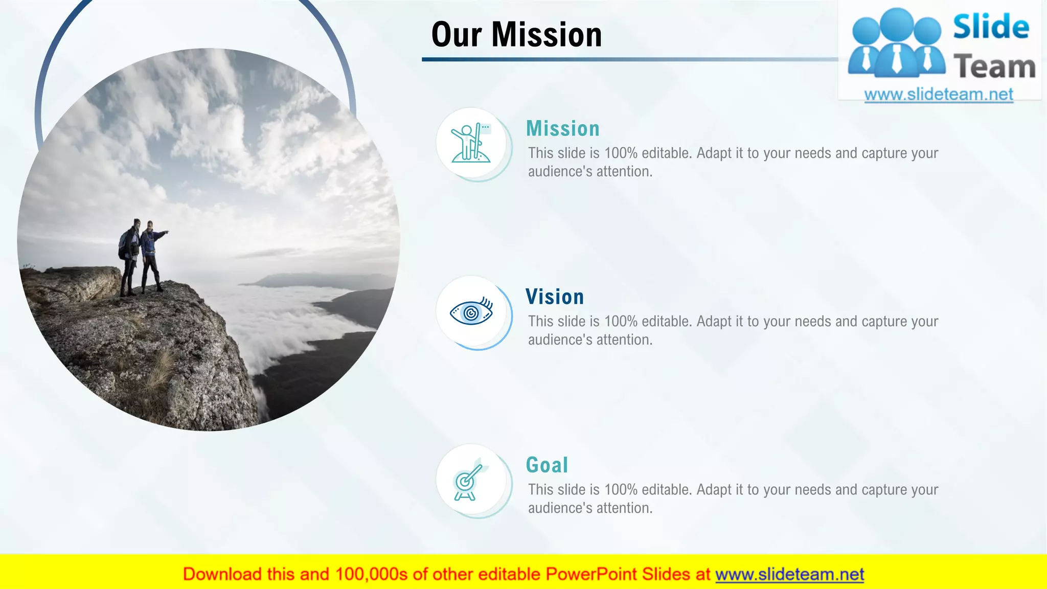 Our Mission
Mission
This slide is 100% editable. Adapt it to your needs and capture your
audience's attention.
Vision
This slide is 100% editable. Adapt it to your needs and capture your
audience's attention.
Goal
This slide is 100% editable. Adapt it to your needs and capture your
audience's attention.
30
 