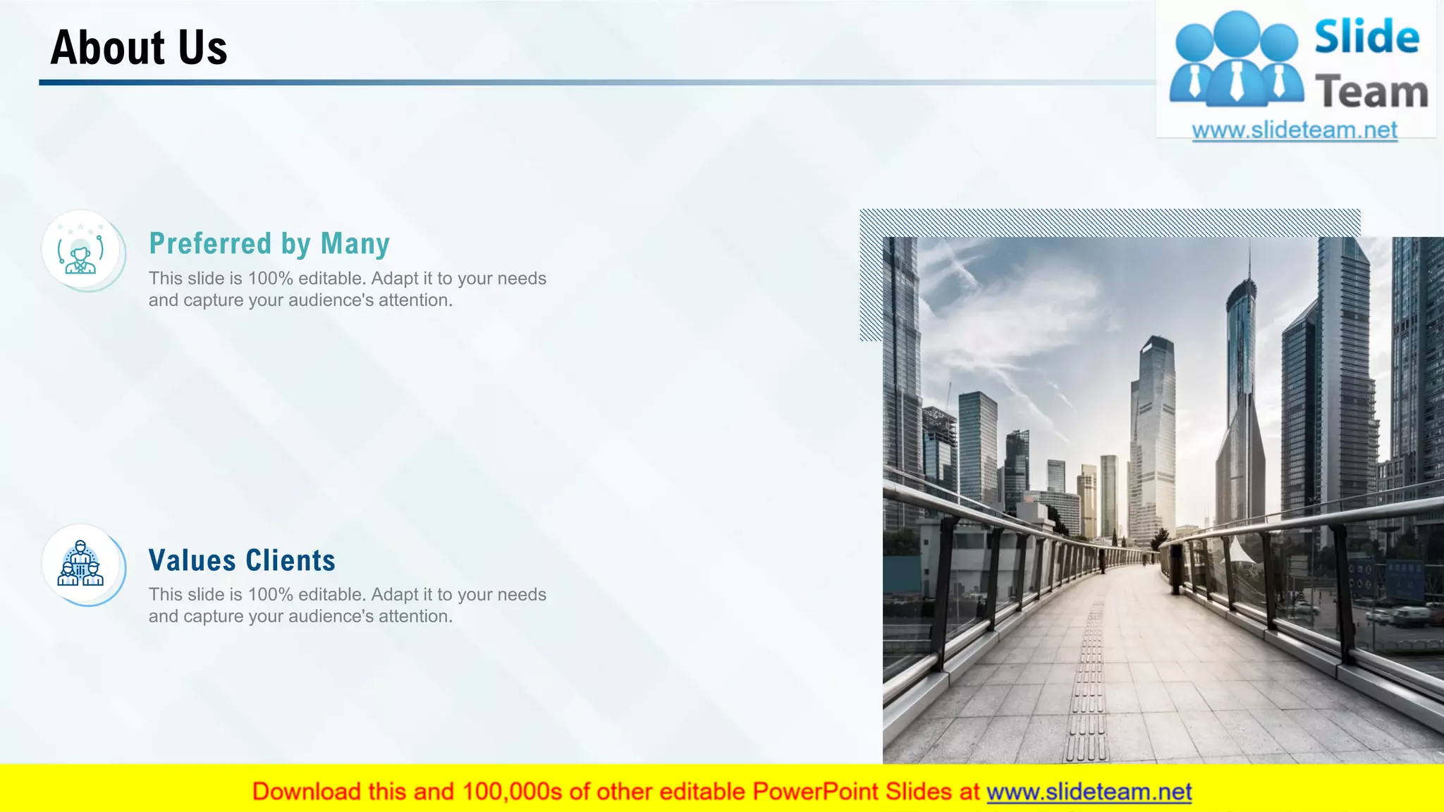 About Us
Preferred by Many
This slide is 100% editable. Adapt it to your needs
and capture your audience's attention.
Values Clients
This slide is 100% editable. Adapt it to your needs
and capture your audience's attention.
31
 