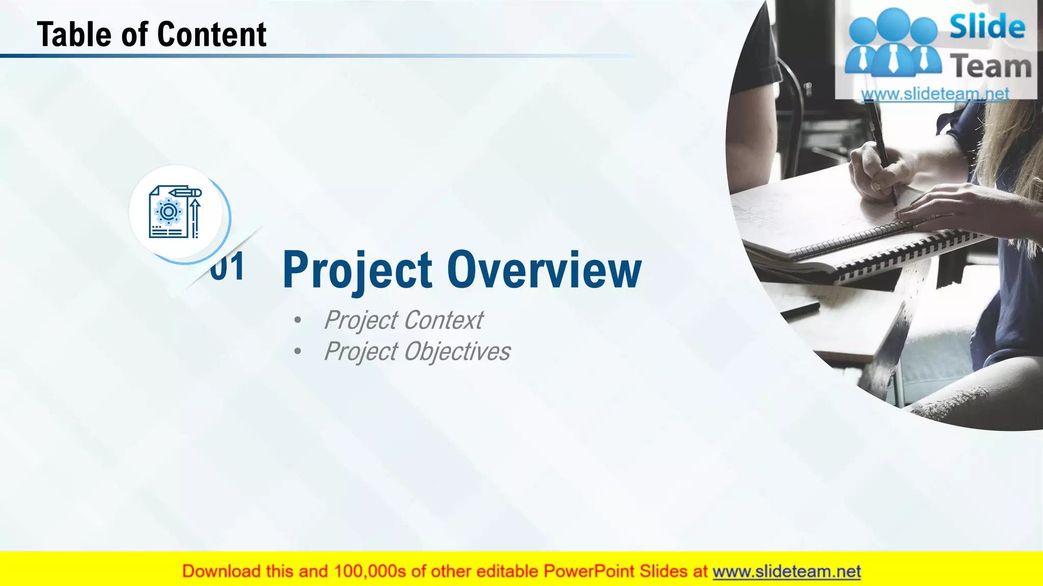 Table of Content
• Project Context
• Project Objectives
Project Overview01
4
 