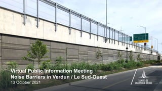 Virtual Public Information Meeting
Noise Barriers in Verdun / Le Sud-Ouest
13 October 2021
 