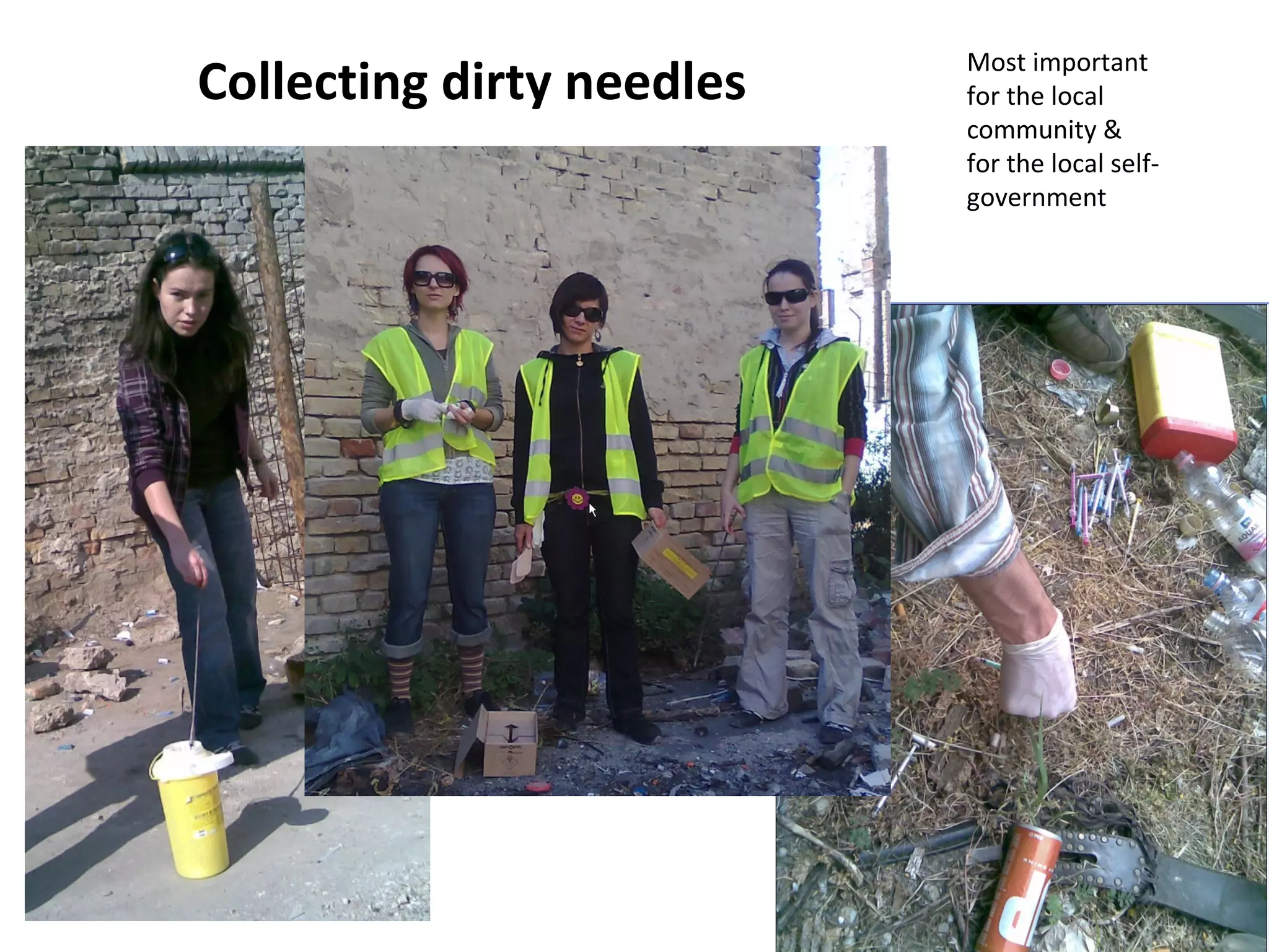 Collecting dirty needles Most important for the local community & for the local self-government 