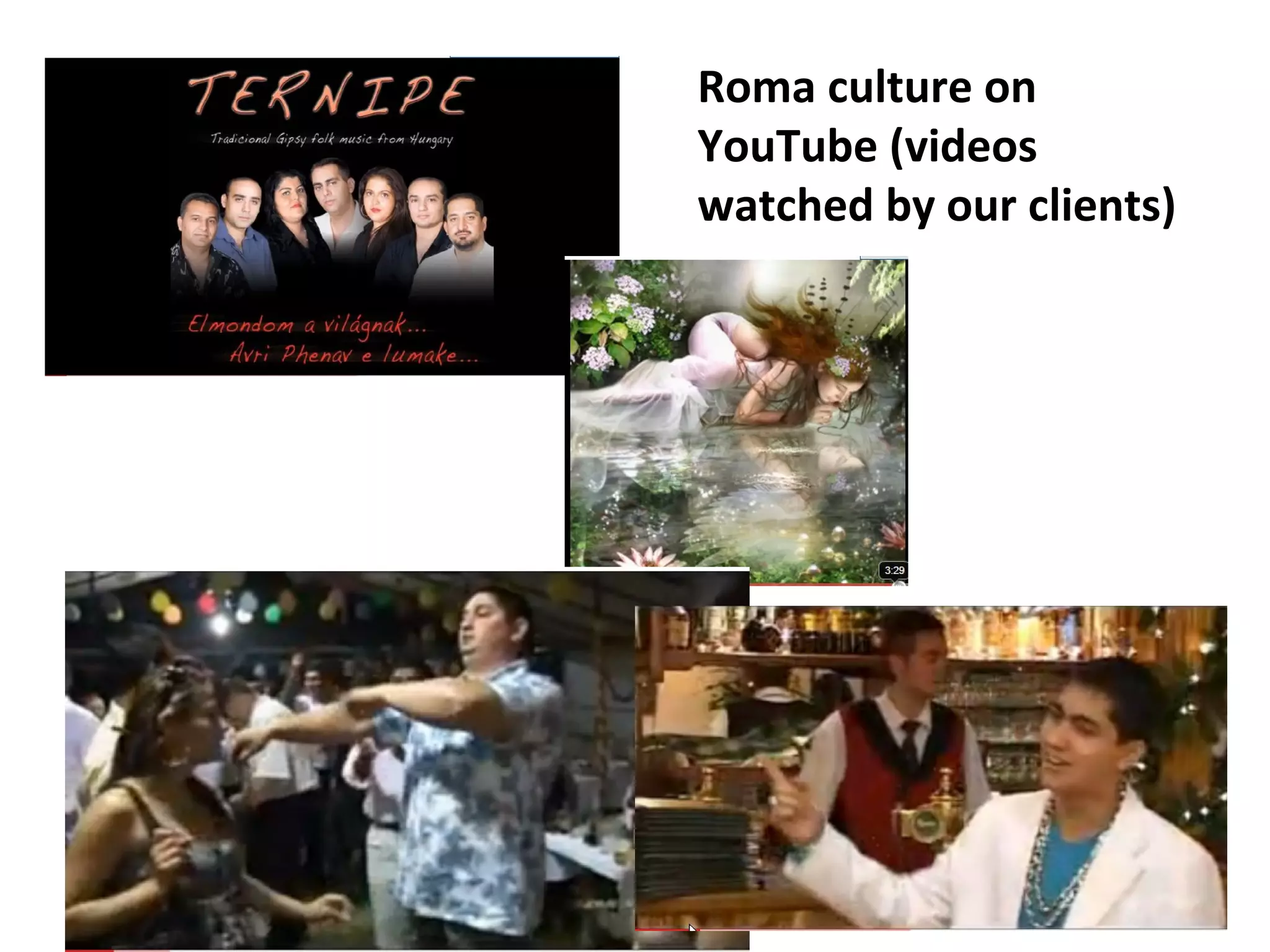 Roma culture on YouTube (videos watched by our clients) 