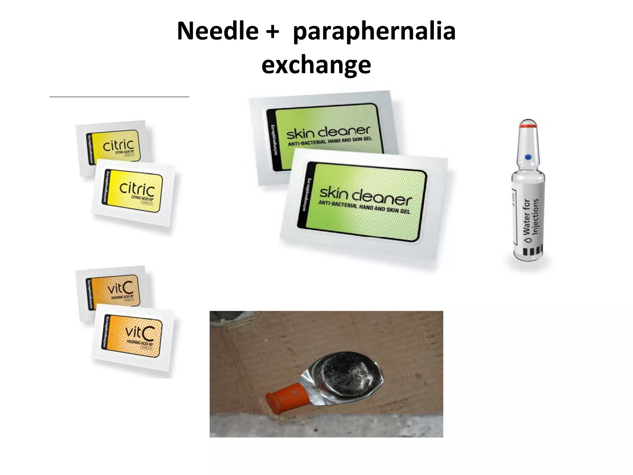 Needle +  paraphernalia exchange 