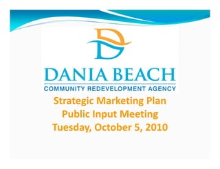 Strategic Marketing Plan 
  Public Input Meeting
Tuesday, October 5, 2010
 