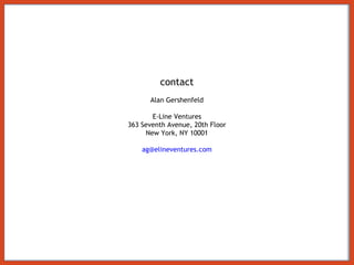 contact Alan Gershenfeld E-Line Ventures 363 Seventh Avenue, 20th Floor New York, NY 10001 [email_address] 