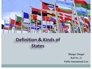 Bhargav Dangar
Roll No. 21
Public International Law
 