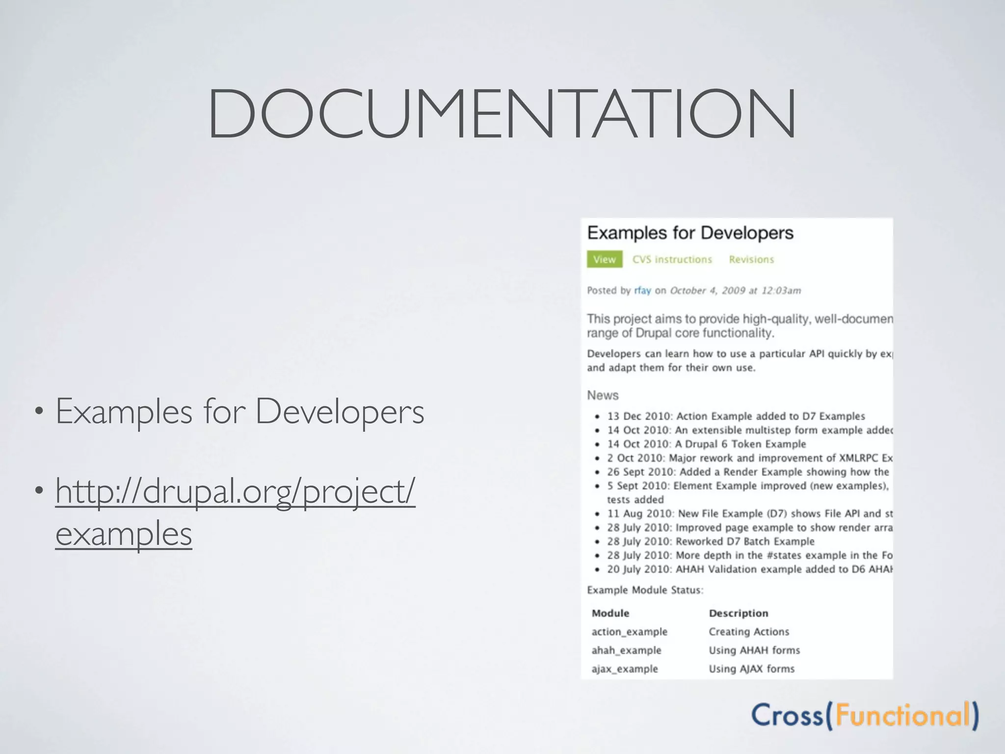DOCUMENTATION



• Examples   for Developers

• http://drupal.org/project/
 examples
 