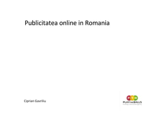 Publicitatea online in Romania Ciprian Gavriliu 