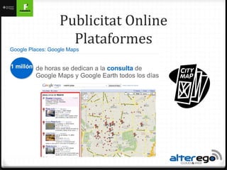 Publicitat Online
  Plataformes
 