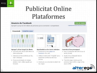 Publicitat Online
  Plataformes
 