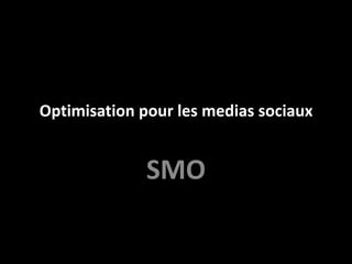 Optimisation pour les medias sociaux


              SMO
 