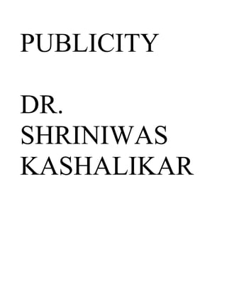 PUBLICITY
DR.
SHRINIWAS
KASHALIKAR
 