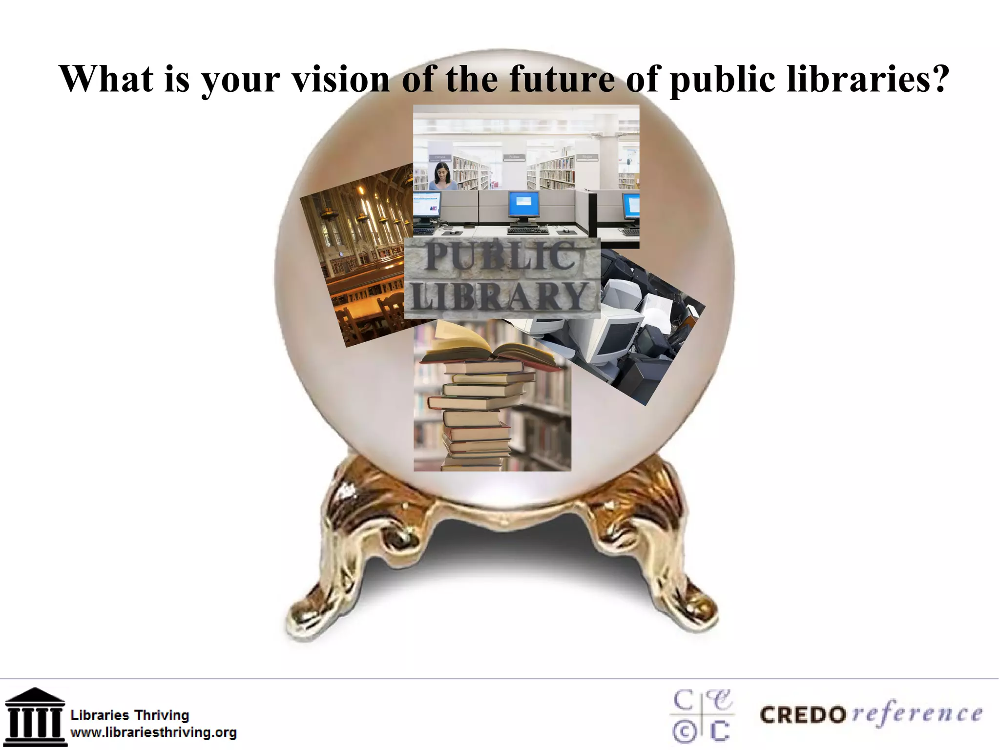 What is your vision of the future of public libraries? 