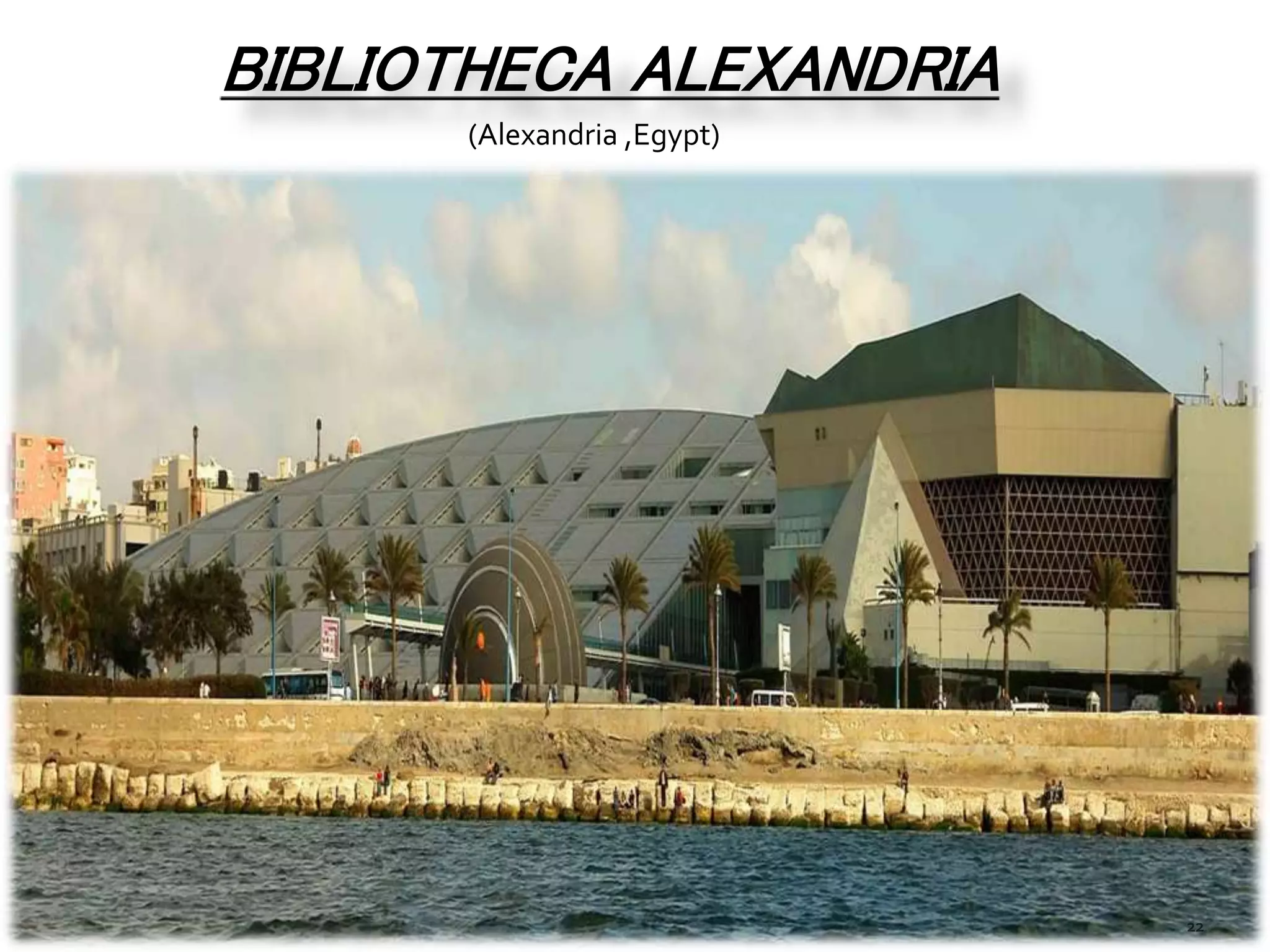 BIBLIOTHECA ALEXANDRIA
(Alexandria ,Egypt)
 