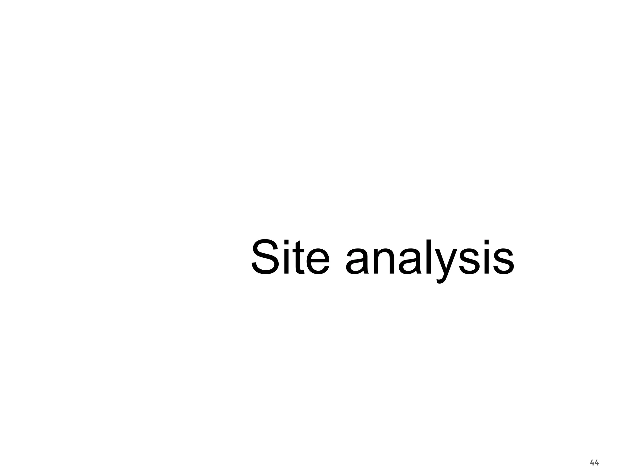 Site analysis
 