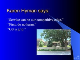 Karen Hyman says: “Service can be our competitive edge.” “First, do no harm.” “Get a grip.” 