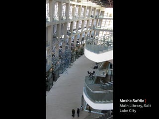 Moshe Safdie |
Main Library, Salt
Lake City
 