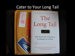 Cater to Your Long Tail