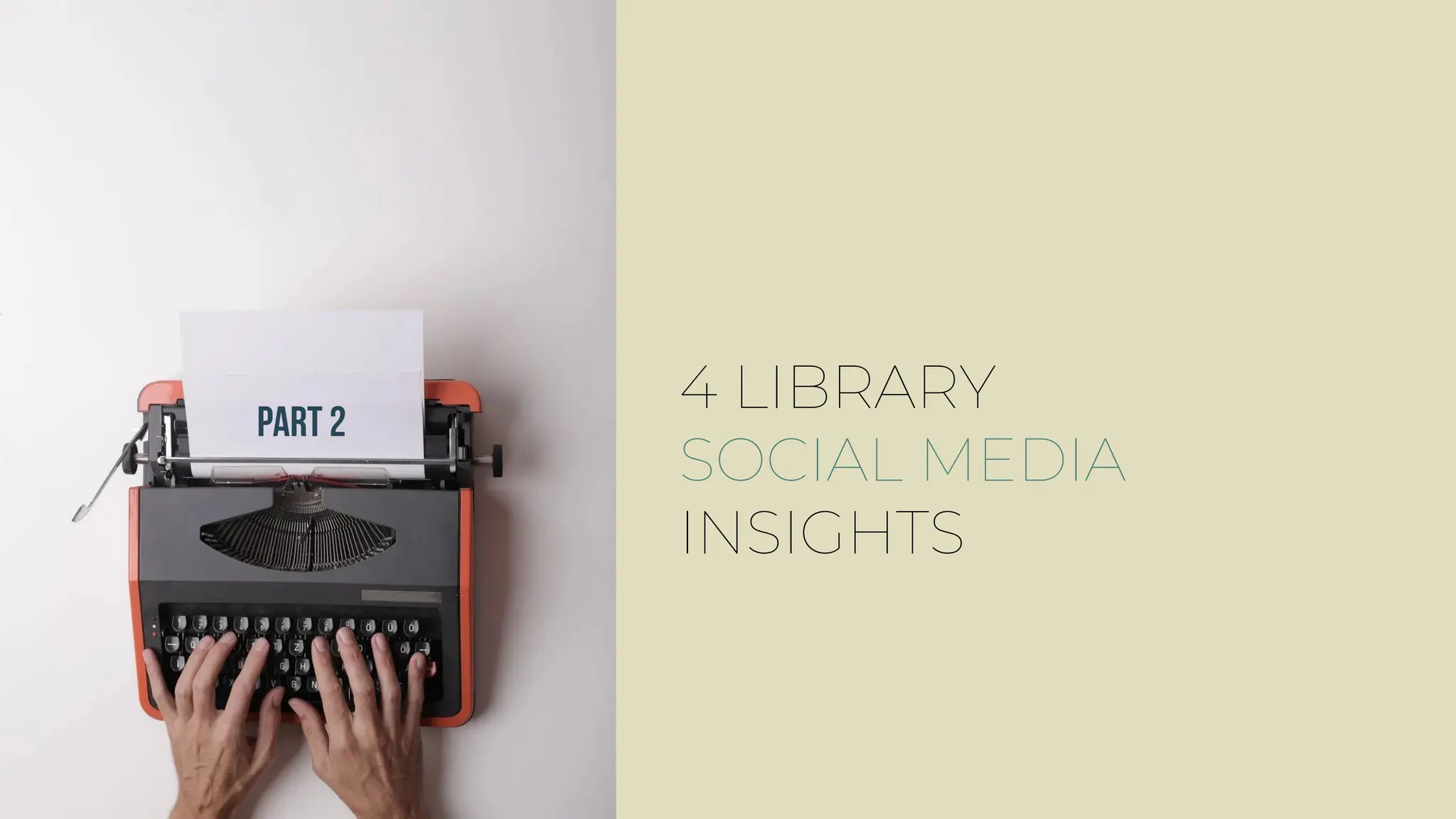 4 LIBRARY
SOCIAL MEDIA
INSIGHTS
 
