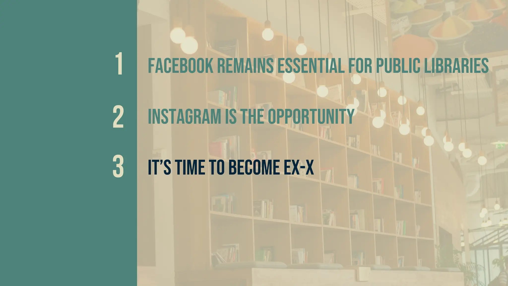 Facebook remains essential for public libraries
Instagram is the opportunity
It’s time to become ex-x
 