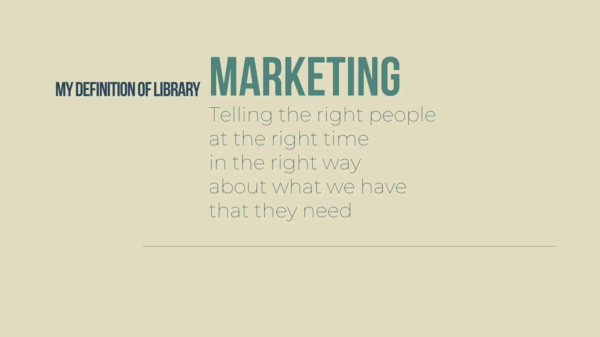 Telling the right people
at the right time
in the right way
about what we have
that they need
 