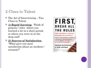 2 Clues to Talent
   The Art of Interviewing – Two
    Clues to Talent
   1) Rapid learning. Think of
    projects / rol...