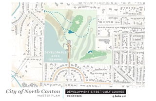 developable
                 area
                (23 acres)




City of North Canton         development sites | golf course
           master plan       proposed                9 holes v.2
 