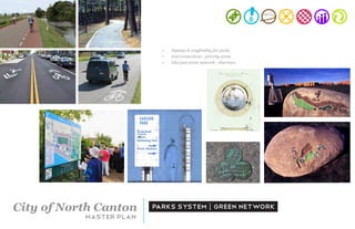 +
                                                              +
                           •	   Signage	&	wayfinding	for	parks	
                           •	   trail	connections	-	priority	areas
                           •	   bike/ped	street	network	-	sharrows	




City of North Canton     parks system | green network
           master plan
 