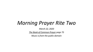 Morning Prayer Rite Two
March 22, 2020
The Book of Common Prayer page 75
Music is from the public domain
 