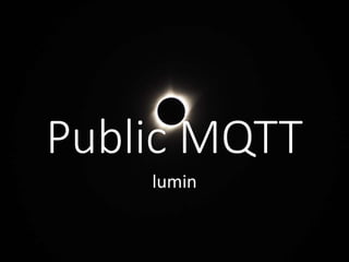 Public MQTT
lumin
 