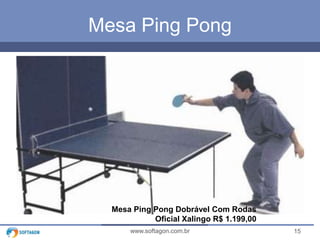 15www.softagon.com.br
Mesa Ping Pong
Mesa Ping Pong Dobrável Com Rodas
Oficial Xalingo R$ 1.199,00
 