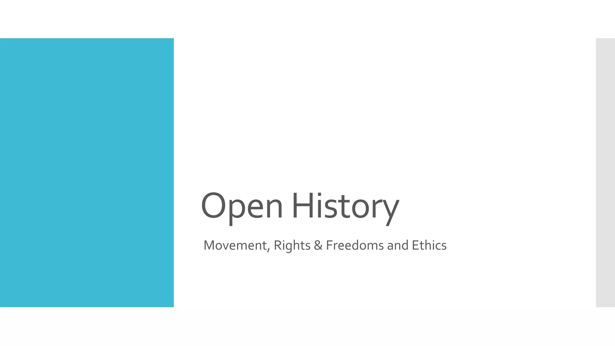 Open History
Movement, Rights & Freedoms and Ethics
 