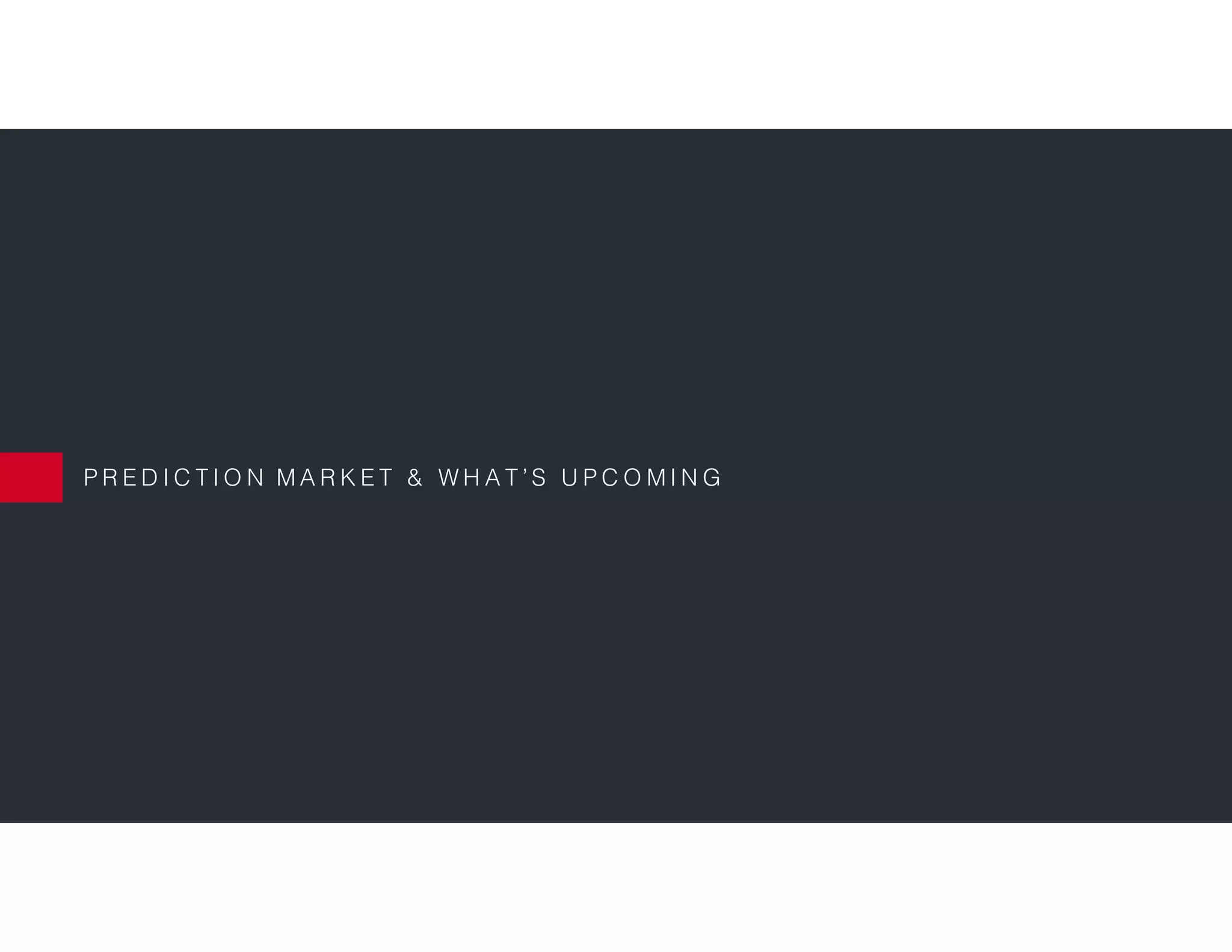 P R E D I C T I O N M A R K E T & W H A T ’ S U P C O M I N G
 