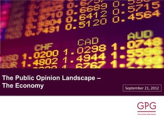 The Public Opinion Landscape –
The Economy                      September 21, 2012
 
