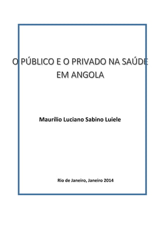 Maurílio Luciano Sabino Luiele

Rio de Janeiro, Janeiro 2014

 